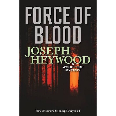 Force of Blood - by  Joseph Heywood (Paperback)