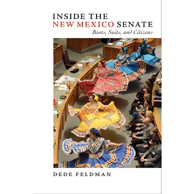 Inside the New Mexico Senate - by  Dede Feldman (Paperback)