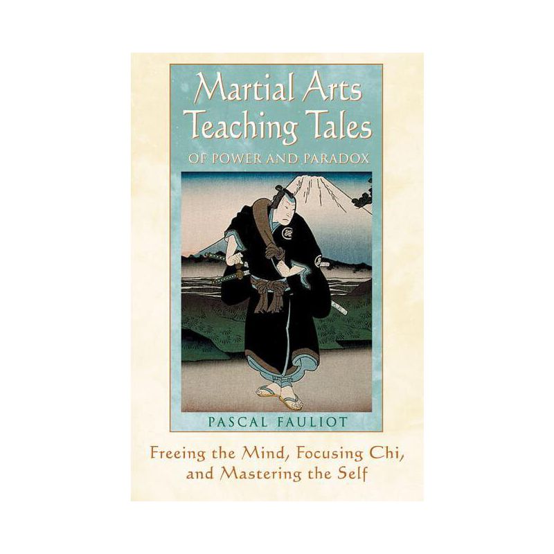 Martial Arts Teaching Tales of Power and Paradox - by  Pascal Fauliot (Paperback), 1 of 2