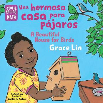 Una Hermosa Casa Para Pájaros / A Beautiful House for Birds - (Storytelling Math) by  Grace Lin (Board Book)
