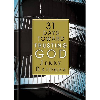 31 Days Toward Trusting God - by  Jerry Bridges (Paperback)