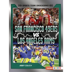 San Francisco 49ers vs. Los Angeles Rams - (Sports Team Smackdown (Lerner (Tm) Sports)) by  Abby Colich (Paperback) - 1 of 1