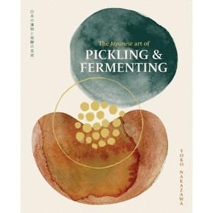 The Japanese Art of Pickling and Fermenting - by  Yoko Nakazawa (Hardcover) - 1 of 1