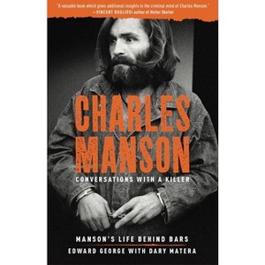 Charles Manson: Conversations with a Killer - by  Edward George & Dary Matera (Paperback) - 1 of 1