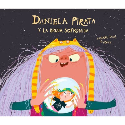 Daniela Pirata Y La Bruja Sofronisa - (Egalité) by  Susanna Isern (Hardcover)