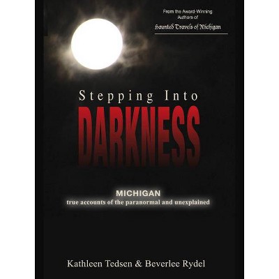 Stepping Into Darkness - by  Kathleen Tedsen & Beverlee Rydel (Paperback)