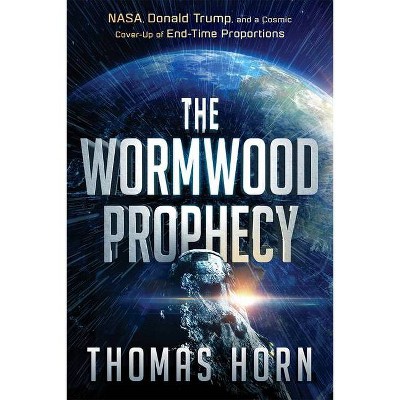 Wormwood Prophecy - by  Thomas Horn (Paperback)