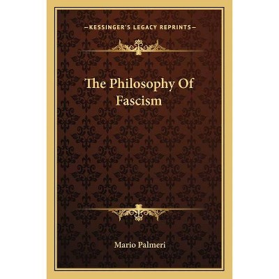 The Philosophy Of Fascism - by  Mario Palmeri (Paperback)