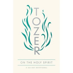 Tozer on the Holy Spirit - by  A W Tozer (Paperback) - 1 of 1