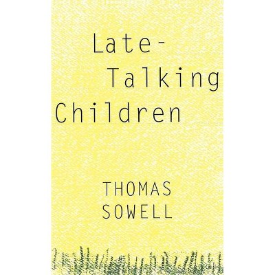 Late-Talking Children - by  Thomas Sowell (Paperback)