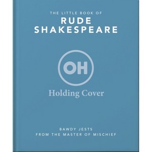 The Little Book of Rude Shakespeare - by  Oh (Hardcover) - 1 of 1