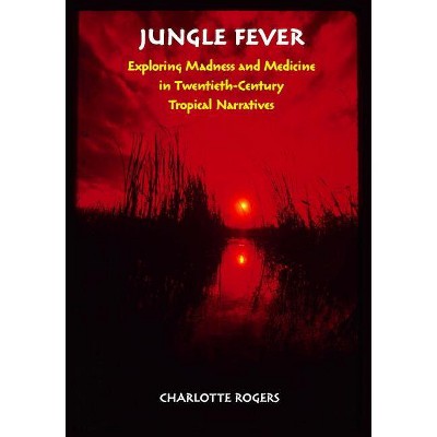Jungle Fever - by  Charlotte Rogers (Hardcover)