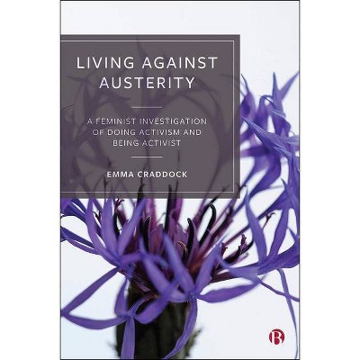 Living Against Austerity - by  Emma Craddock (Paperback)