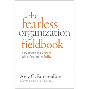 Fearless Organization Field Book - by  Amy C Edmondson (Paperback) - 1 of 1
