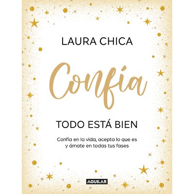 Confía. Todo Está Bien / Trust. Everything Is Fine - by  Laura Chica (Hardcover)