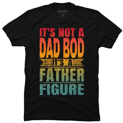 Men's Design By Humans It's Not A Dad Bod It's A Father Figure By ...