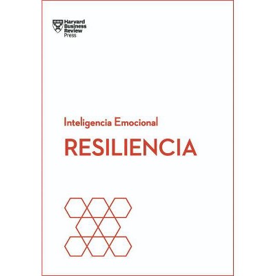 Resiliencia. Serie Inteligencia Emocional HBR (Resilience Spanish Edition) - by  Harvard Business Review (Paperback)