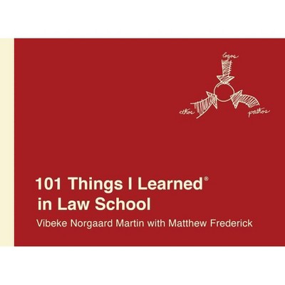 101 Things I Learned(r) in Law School - by  Vibeke Norgaard Martin & Matthew Frederick (Hardcover)