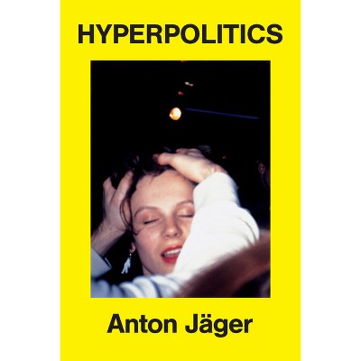 Hyperpolitics - by  Anton Jäger (Paperback)