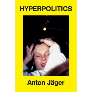 Hyperpolitics - by  Anton Jäger (Paperback) - 1 of 1