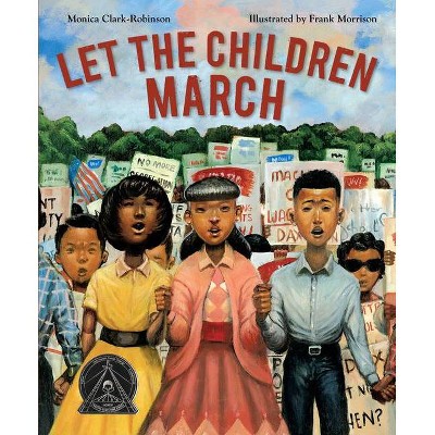 Let the Children March - by  Monica Clark-Robinson (Hardcover)