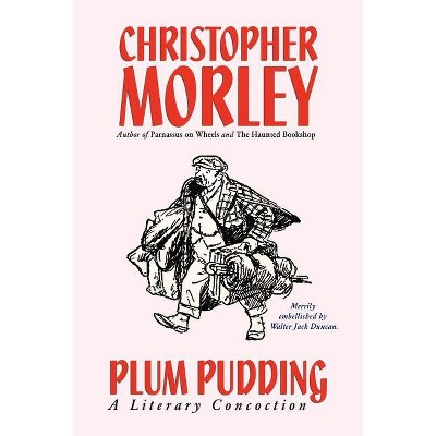 Plum Pudding - by  Christopher Morley (Paperback)