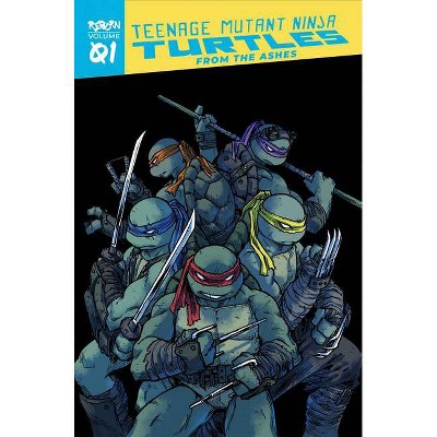 Teenage Mutant Ninja Turtles: Reborn, Vol. 1 - From the Ashes - (Tmnt Reborn) by  Sophie Campbell (Paperback)