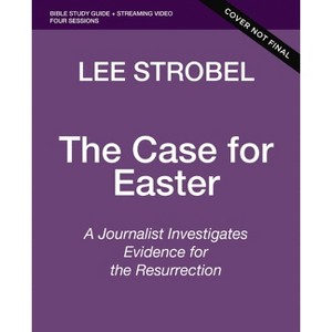 The Case for Easter Bible Study Guide + Streaming Video, Updated Edition - by  Lee Strobel (Paperback) - 1 of 1
