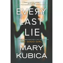Every Last Lie 05/29/2018 - by Mary Kubica (Paperback)