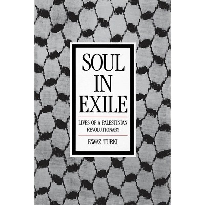 Soul in Exile - by  Fawaz Turki (Paperback)