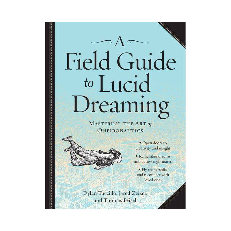 A Field Guide to Lucid Dreaming - by  Dylan Tuccillo & Jared Zeizel & Thomas Peisel (Paperback), 1 of 2