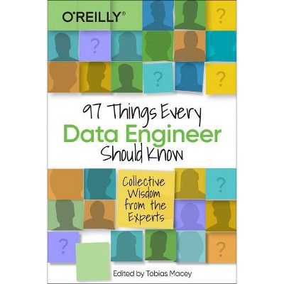 97 Things Every Data Engineer Should Know - by  Tobias Macey (Paperback)