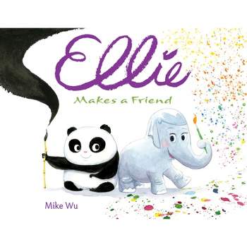 Ellie Makes a Friend - by  Mike Wu (Hardcover)