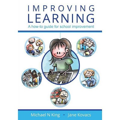 Improving Learning - by  Michael N King & Jane Kovacs (Paperback)