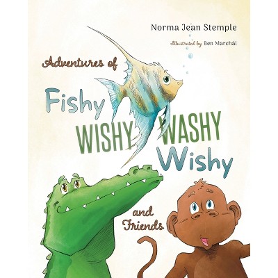 Adventures Of Fishy Wishy Washy Wishy And Friends - by  Norma Jean Stemple (Paperback)