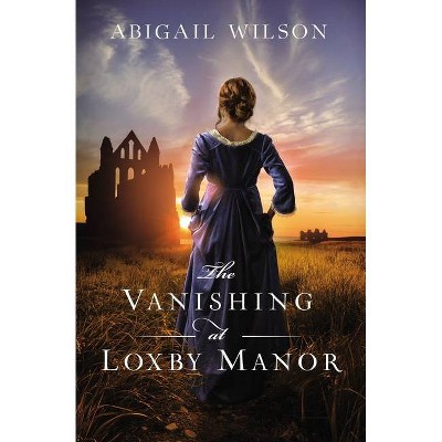 The Vanishing at Loxby Manor - by  Abigail Wilson (Paperback)