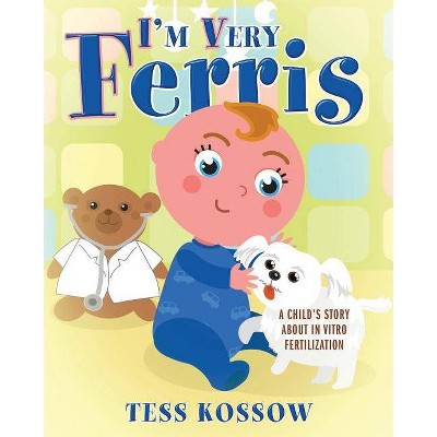 I'm Very Ferris - by  Tess Kossow (Paperback)