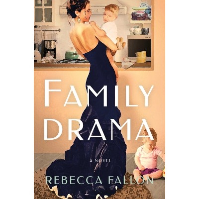Family Drama - by  Rebecca Fallon (Hardcover)