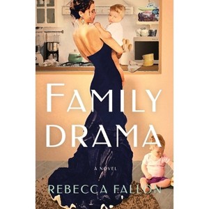 Family Drama - by  Rebecca Fallon (Hardcover) - 1 of 1