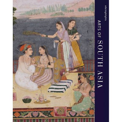 Mfa Highlights: Arts of South Asia - by  Laura Weinstein (Paperback)