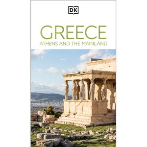 DK Greece, Athens and the Mainland - (Travel Guide) by  Dk Travel (Paperback) - 1 of 1