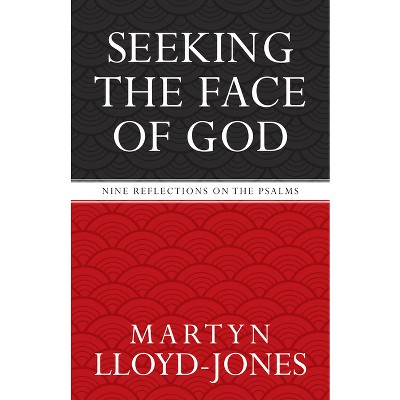 Seeking the Face of God - by  Martyn Lloyd-Jones (Paperback)