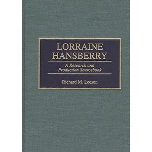 Lorraine Hansberry - (Modern Dramatists Research and Production Sourcebooks) Annotated by  Richard M Leeson (Hardcover) - 1 of 1