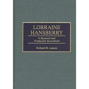 Lorraine Hansberry - (Modern Dramatists Research and Production Sourcebooks) Annotated by  Richard Leeson (Hardcover)