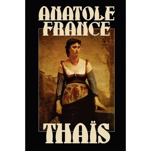 Thais - by  Anatole France (Paperback) - 1 of 1