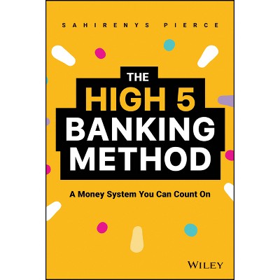 The High-5 Banking Method - by  Sahirenys Pierce (Hardcover)