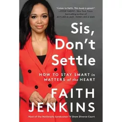 Sis, Don't Settle - by  Faith Jenkins (Hardcover)