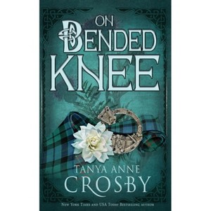 On Bended Knee - (Highland Brides) by  Tanya Anne Crosby (Paperback) - 1 of 1
