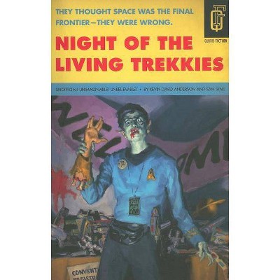 Night of the Living Trekkies - (Quirk Fiction) by  Kevin David Anderson & Sam Stall (Paperback)