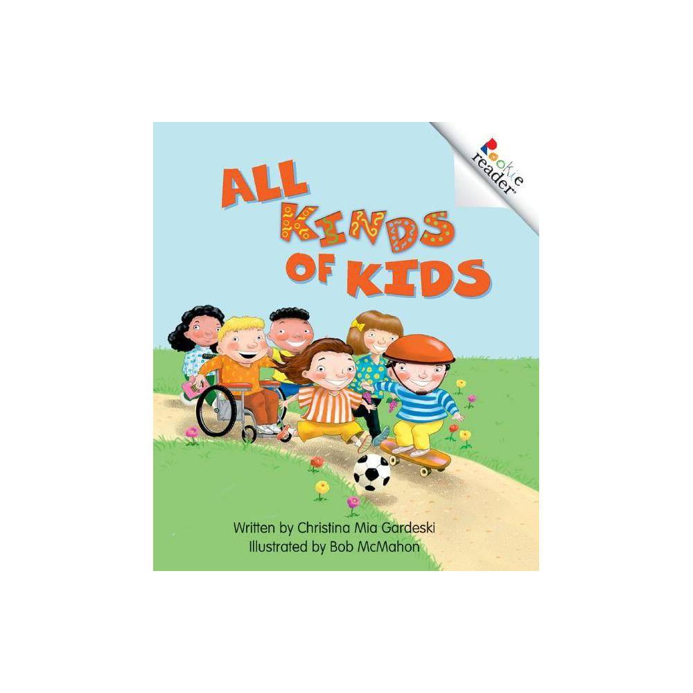 ISBN 9780516273815 product image for All Kinds of Kids (a Rookie Reader) - by Christina MIA Gardeski (Paperback) | upcitemdb.com